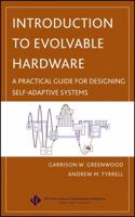 Introduction to Evolvable Hardware: A Practical Guide for Designing Self-Adaptive Systems (IEEE Press Series on Computational Intelligence) 0471719773 Book Cover