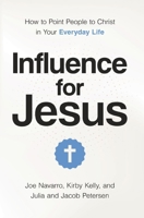 Influence for Jesus: How to Point People to Christ in Your Everyday Life 1400356059 Book Cover