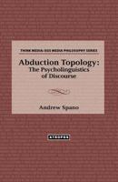 Abduction Topology: The Psycholinguistics of Discourse 0985714611 Book Cover