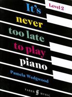 It's Never Too Late to Play Piano: Level 2 0571513387 Book Cover