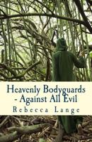 Heavenly Bodyguards: Against All Evil 1532824688 Book Cover