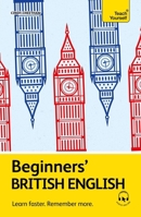 Beginners’ British English: Learn faster. Remember more. 1399824880 Book Cover