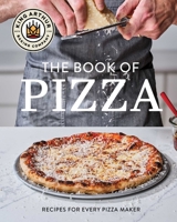 King Arthur Baking Company's Book of Pizza: Recipes for Every Pizza Maker 1668054450 Book Cover