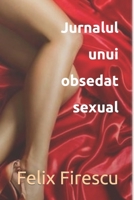 Jurnalul unui obsedat sexual B0C9S84X34 Book Cover