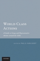 World Class Actions: A Guide to Group and Representative Actions Around the Globe 0199730245 Book Cover