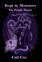 Kept By Monsters: The Purple Manor 1701384655 Book Cover