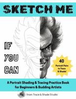 Sketch Me If You Can: A Portrait Shading & Tracing Practice Book for Beginners & Budding Artists B0FKBLJR84 Book Cover