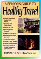 A Senior's Guide to Healthy Travel 1564141268 Book Cover