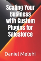 Scaling Your Business with Custom Plugins for Salesforce B0C4MQ5VYZ Book Cover