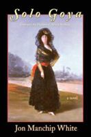Solo Goya: Goya and the Duchess of Alba at Sanlúcar 0916078744 Book Cover