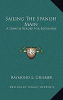 SAILING THE SPANISH MAIN. 0548451524 Book Cover