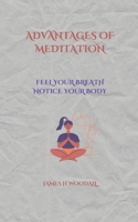 ADVANTAGES OF MEDITATION: FEEL YOUR BREATH NOTICE YOUR BODY B0DTKGQLDD Book Cover