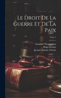 Le droit de la guerre et de la paix; Tome 1 1021797561 Book Cover