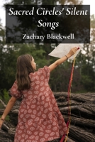 Sacred Circles' Silent Songs: Unveiling the mystical power of ancient chants and rhythms in indigenous communities B0F6M8XZBV Book Cover