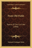 From Old Fields: Poems of the Civil War 0548596603 Book Cover