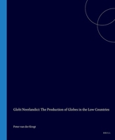 Globi Neerlandici: The Production of Globes in the Low Countries 9061941385 Book Cover
