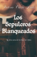 Los Sepulcros Blanqueados, La otra cara de los hijos de Dios. 1793483515 Book Cover