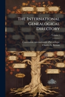 The International Genealogical Directory: Official Organ of the Convention Internationale D'h�raldique Volume 1 1177561689 Book Cover