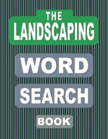 The LANDSCAPING Word Search Book: 50 Large Print Puzzles For Adults Who Love Garden Architecture And Design B08M8Y5P6S Book Cover