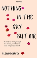 Nothing in the Sky But Air B08LJQ9VTQ Book Cover