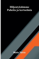 Hiljentykäämme: Puheita ja kertoelmia (Finnish Edition) 9375367568 Book Cover