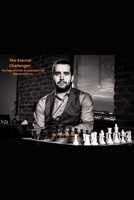 The Eternal Challenger: The Saga of Ian Nepomniachtchi: Chess Grand Master B0DS14ZSYP Book Cover