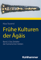 Fruhe Kulturen Der Agais: Das Zeitalter Der Homerischen Helden (2) 3170409506 Book Cover