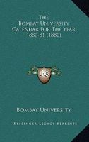 The Bombay University Calendar For The Year 1880-81 1146437609 Book Cover