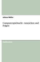 Computerspielsucht - Anzeichen und Folgen 3640511883 Book Cover