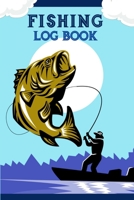 Fishing Log Book: Includes Location and GPS, Fishing Crew, Weather Conditions, Water Conditions, Tackle and Technique Details, Catch Details, Notes and Memories 1704116430 Book Cover