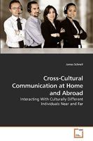 Cross-Cultural Communication at Home and Abroad: Interacting With Culturally Different Individuals Near and Far 363923958X Book Cover