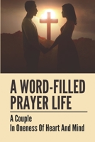 A Word-Filled Prayer Life: A Couple In Oneness Of Heart And Mind: Tradition Of Christ’S Church B098WDB69W Book Cover