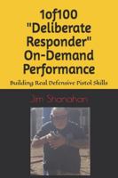 1of100 "Deliberate Responder" On-Demand Performance: Building Real Defensive Pistol Skills B0G4R7YFL3 Book Cover