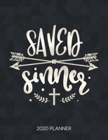 Saved Sinner 2020 Planner: Weekly Planner with Christian Bible Verses or Quotes Inside (Calendar Year 2020 January to December) 1712064703 Book Cover