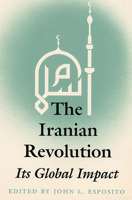 The Iranian Revolution: Its Global Impact 0813010179 Book Cover