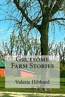 Gruesome Farm Stories 1540554201 Book Cover