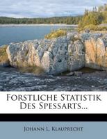 Forstliche Statistik Des Spessarts... 1279338520 Book Cover