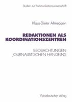 Redaktionen ALS Koordinationszentren: Beobachtungen Journalistischen Handelns 3531133497 Book Cover