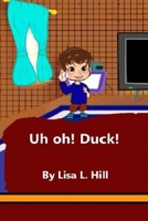 Uh Oh! Duck! B08WZJK2WX Book Cover