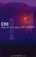 Chi: How to Feel Your Life Energy 097654542X Book Cover