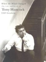 When The Wind Changed : The Life and Death of Tony Hancock 009960941X Book Cover