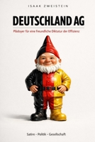 DEUTSCHLAND AG: Plädoyer für eine freundliche Diktatur der Effizienz (German Edition) B0GW2XKJ9Z Book Cover