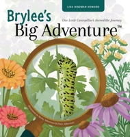 Brylee's Big Adventure: One Little Caterpillar's Incredible Journey B0HJ6DB1FH Book Cover
