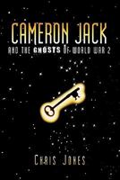 Cameron Jack And The Ghosts Of World War 2 1452028397 Book Cover