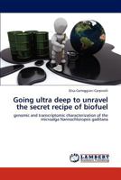 Going ultra deep to unravel the secret recipe of biofuel 3847300814 Book Cover