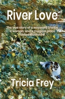 River Love: The True Story of a Wayward Sheltie, a Woman, and a Magical Place Called Rivershire 195065964X Book Cover