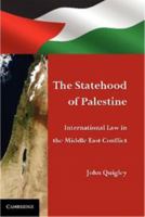 The Statehood of Palestine: International Law in the Middle East Conflict 0521151651 Book Cover