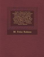 Chefs- d'Oeuvre de l'Art Antique: Architecture-Peinture-Statures-Bas-Relife-Bronzes-Mosa�ques-Vases-M�dailles-Cam�es-Bijoux-Meubles, Etc. Tir�s Principalement Du Mus�e Royal de Naples, Dessin�s Et Gra 1246535238 Book Cover