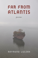 Far from Atlantis: Poems 1954622244 Book Cover