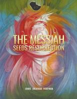 The Messiah Seeds Resurrection 1641519592 Book Cover